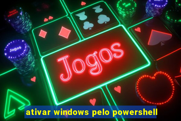 ativar windows pelo powershell